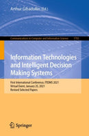 Information Technologies and Intelligent Decision Making Systems : First International Conference, ITIDMS 2021, Virtual Event, January 25, 2021, Revised Selected Papers-9783031213397