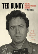 Ted Bundy and The Unsolved Murder Epidemic : The Dark Figure of Crime-9783031214172