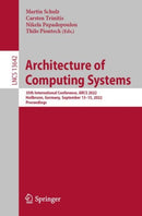 Architecture of Computing Systems : 35th International Conference, ARCS 2022, Heilbronn, Germany, September 13-15, 2022, Proceedings-9783031218668
