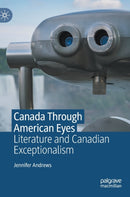 Canada Through American Eyes : Literature and Canadian Exceptionalism-9783031221194