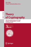 Theory of Cryptography : 20th International Conference, TCC 2022, Chicago, IL, USA, November 7-10, 2022, Proceedings, Part III-9783031223679