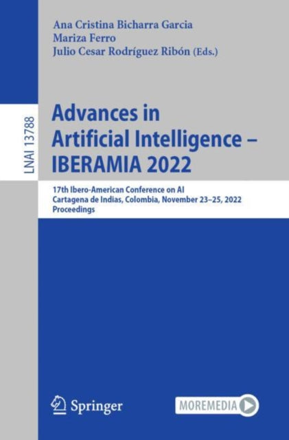 Advances in Artificial Intelligence - IBERAMIA 2022 : 17th Ibero-American Conference on AI, Cartagena de Indias, Colombia, November 23-25, 2022, Proceedings-9783031224188