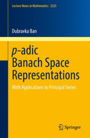 p-adic Banach Space Representations : With Applications to Principal Series-9783031226830