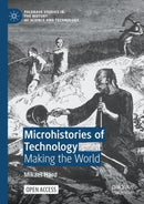 Microhistories of Technology : Making the World-9783031228155