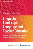 Linguistic Landscapes in Language and Teacher Education : Multilingual Teaching and Learning Inside and Beyond the Classroom-9783031228681