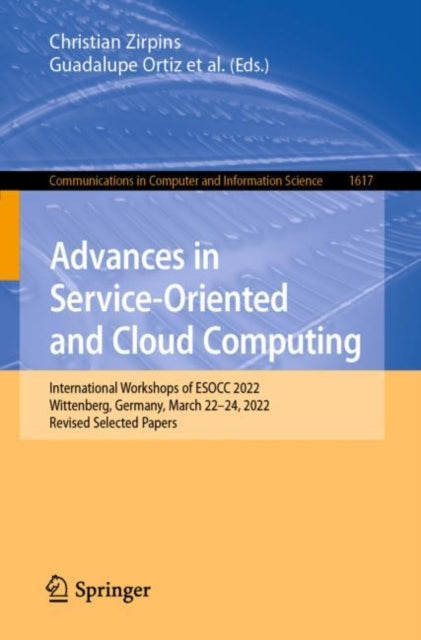 Advances in Service-Oriented and Cloud Computing : International Workshops of ESOCC 2022, Wittenberg, Germany, March 22-24, 2022, Revised Selected Papers-9783031232978