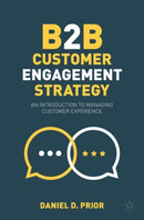 B2B Customer Engagement Strategy : An Introduction to Managing Customer Experience-9783031234088