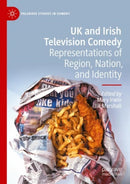 UK and Irish Television Comedy : Representations of Region, Nation, and Identity-9783031236280