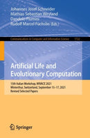 Artificial Life and Evolutionary Computation : 15th Italian Workshop, WIVACE 2021, Winterthur, Switzerland, September 15-17, 2021, Revised Selected Papers-9783031239281