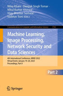 Machine Learning, Image Processing, Network Security and Data Sciences : 4th International Conference, MIND 2022, Virtual Event, January 19-20, 2023, Proceedings, Part II-9783031243660