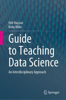 Guide to Teaching Data Science : An Interdisciplinary Approach-9783031247576