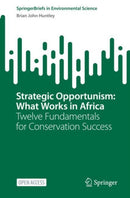 Strategic Opportunism: What Works in Africa : Twelve Fundamentals for Conservation Success-9783031248825