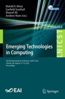 Emerging Technologies in Computing : 5th EAI International Conference, iCETiC 2022, Chester, UK, August 15-16, 2022, Proceedings-9783031251603