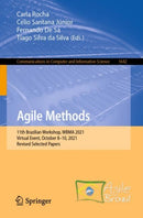 Agile Methods : 11th Brazilian Workshop, WBMA 2021, Virtual Event, October 8-10, 2021, Revised Selected Papers-9783031256479