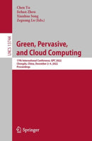 Green, Pervasive, and Cloud Computing : 17th International Conference, GPC 2022, Chengdu, China, December 2-4, 2022, Proceedings-9783031261176