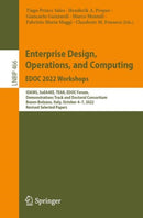 Enterprise Design, Operations, and Computing. EDOC 2022 Workshops : IDAMS, SoEA4EE, TEAR, EDOC Forum, Demonstrations Track and Doctoral Consortium, Bozen-Bolzano, Italy, October 4-7, 2022, Revised Sel-9783031268854