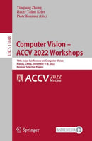 Computer Vision - ACCV 2022 Workshops : 16th Asian Conference on Computer Vision, Macao, China, December 4-8, 2022, Revised Selected Papers-9783031270659