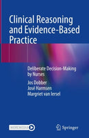 Clinical Reasoning and Evidence-Based Practice : Deliberate Decision-Making by Nurses-9783031270680