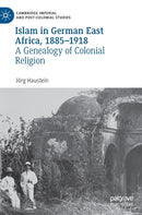 Islam in German East Africa, 1885-1918 : A Genealogy of Colonial Religion-9783031274220