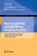 Machine Learning and Data Mining for Sports Analytics : 9th International Workshop, MLSA 2022, Grenoble, France, September 19, 2022, Revised Selected Papers-9783031275265