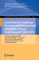 Grand Research Challenges in Games and Entertainment Computing in Brazil - GranDGamesBR 2020-2030 : First Forum, GranDGamesBR 2020, Recife, Brazil, November 7-10, 2020, and Second Forum, GranDGamesBR-9783031276385