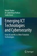 Emerging ICT Technologies and Cybersecurity : From AI and ML to Other Futuristic Technologies-9783031277641