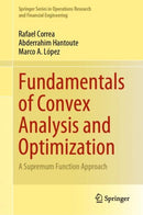 Fundamentals of Convex Analysis and Optimization : A Supremum Function Approach-9783031295508