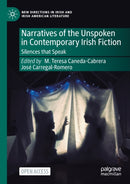 Narratives of the Unspoken in Contemporary Irish Fiction : Silences that Speak-9783031304576