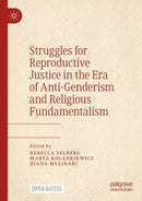 Struggles for Reproductive Justice in the Era of Anti-Genderism and Religious Fundamentalism-9783031312625