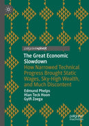 The Great Economic Slowdown : How Narrowed Technical Progress Brought Static Wages, Sky-High Wealth, and Much Discontent-9783031314407
