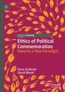 Ethics of Political Commemoration : Towards a New Paradigm-9783031315930