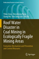 Roof Water Disaster in Coal Mining in Ecologically Fragile Mining Areas : Formation Mechanism and Prevention and Control Measures-9783031331428