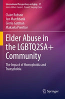 Elder Abuse in the LGBTQ2SA+ Community : The Impact of Homophobia and Transphobia-9783031333194