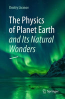 The Physics of Planet Earth and Its Natural Wonders-9783031334252