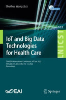IoT and Big Data Technologies for Health Care : Third EAI International Conference, IoTCare 2022, Virtual Event, December 12-13, 2022, Proceedings-9783031335440
