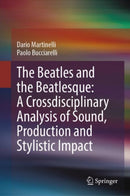 The Beatles and the Beatlesque: A Crossdisciplinary Analysis of Sound Production and Stylistic Impact-9783031338038