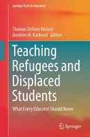 Teaching Refugees and Displaced Students : What Every Educator Should Know-9783031338335