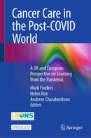 Cancer Care in the Post-COVID World : A UK and European Perspective on Learning from the Pandemic-9783031338540