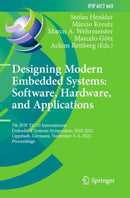 Designing Modern Embedded Systems: Software, Hardware, and Applications : 7th IFIP TC 10 International Embedded Systems Symposium, IESS 2022, Lippstadt, Germany, November 3-4, 2022, Proceedings-9783031342165