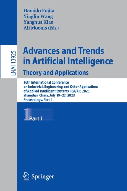 Advances and Trends in Artificial Intelligence. Theory and Applications : 36th International Conference on Industrial, Engineering and Other Applications of Applied Intelligent Systems, IEA/AIE 2023,-9783031368189