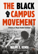 The Black Campus Movement : A History of Black Student Activism-9783031373930