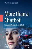 More than a Chatbot : Language Models Demystified-9783031376894