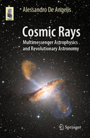 Cosmic Rays : Multimessenger Astrophysics and Revolutionary Astronomy-9783031385599