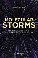 Molecular Storms : The Physics of Stars, Cells and the Origin of Life-9783031386800
