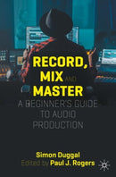 Record, Mix and Master : A Beginner's Guide to Audio Production-9783031400667