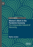 Women's Work in the Pandemic Economy : The Unbearable Hazard of Hierarchy-9783031401534