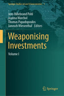 Weaponising Investments : Volume I-9783031414749