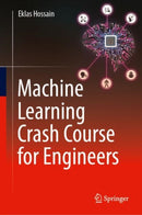 Machine Learning Crash Course for Engineers-9783031469893