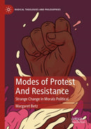 Modes of Protest And Resistance : Strange Change in Morals Political-9783031471438