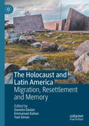 The Holocaust and Latin America : Migration, Resettlement and Memory-9783031497322